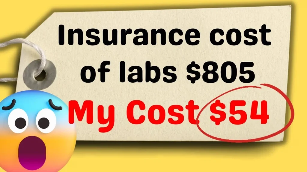 Insurance cost of labs $805, my cost $54