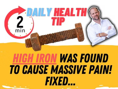 Two-minute daily health tip about high iron levels causing chronic pain and treatment solution.