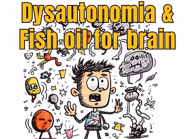 Dysautonomia, fish oil, and their connection for brain health.