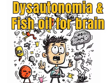 Dysautonomia, fish oil, and their connection for brain health.