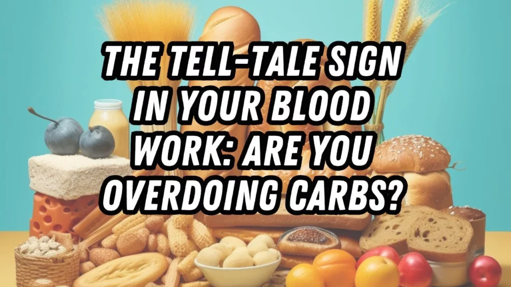 Assorted high-carb foods including bread, pasta, cereals and sweets with text about blood work signs of carbohydrate overconsumption